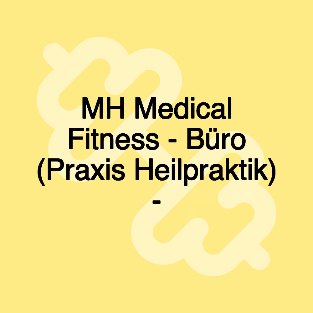 MH Medical Fitness - Büro (Praxis Heilpraktik) -