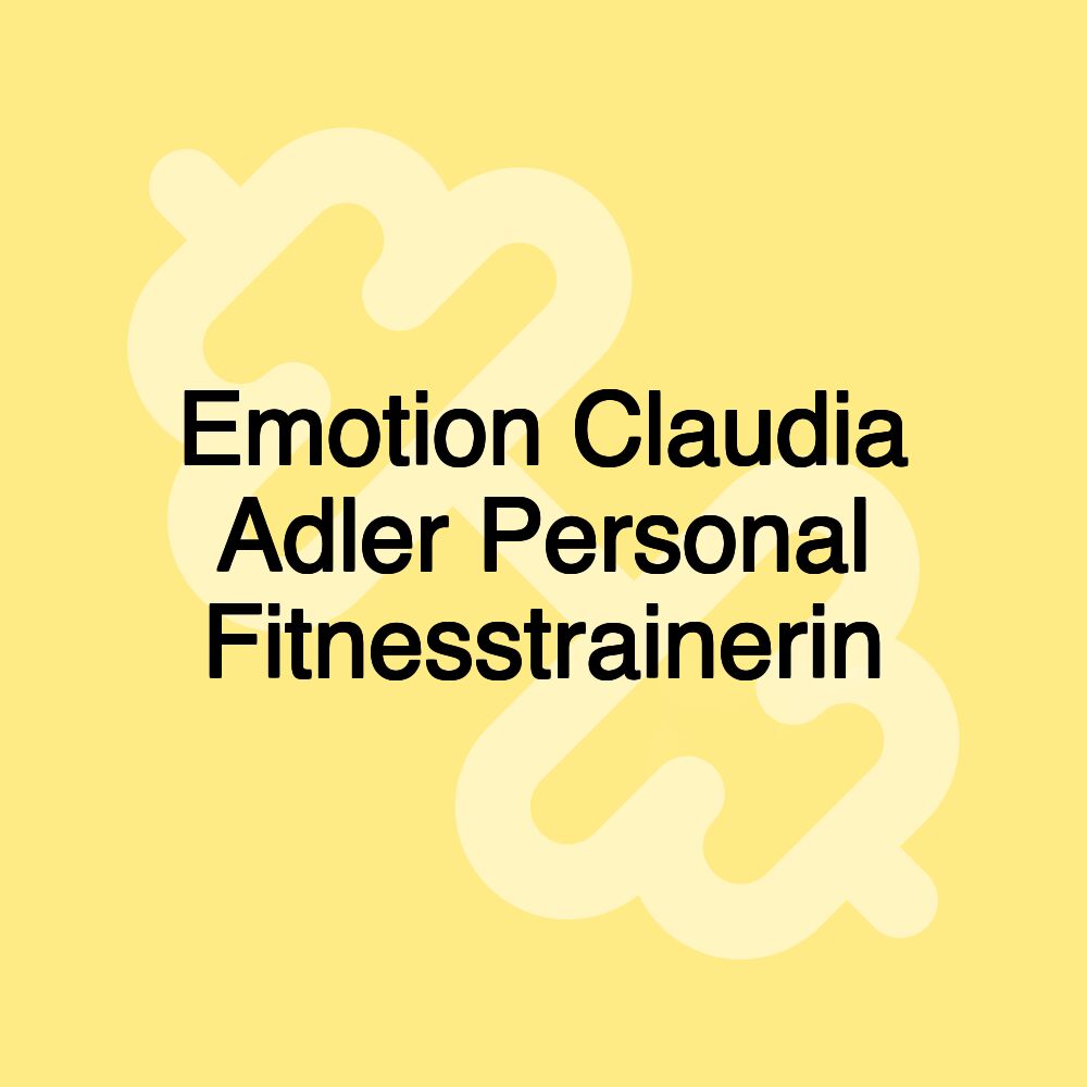 Emotion Claudia Adler Personal Fitnesstrainerin