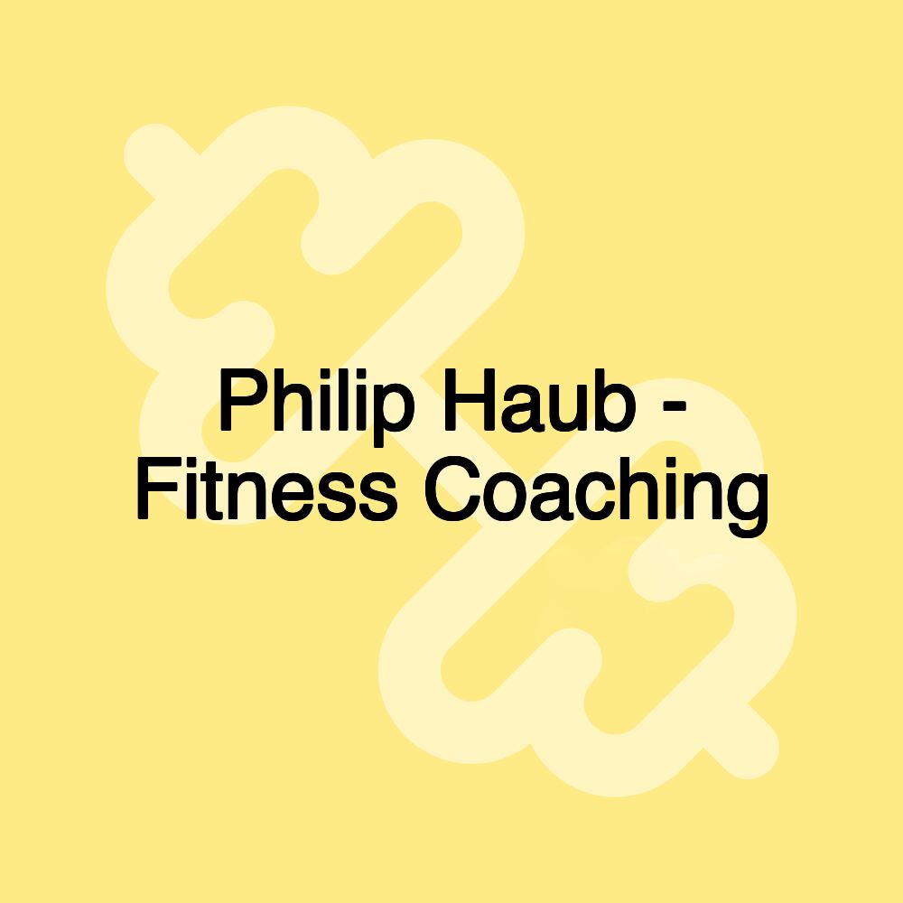 Philip Haub - Fitness Coaching