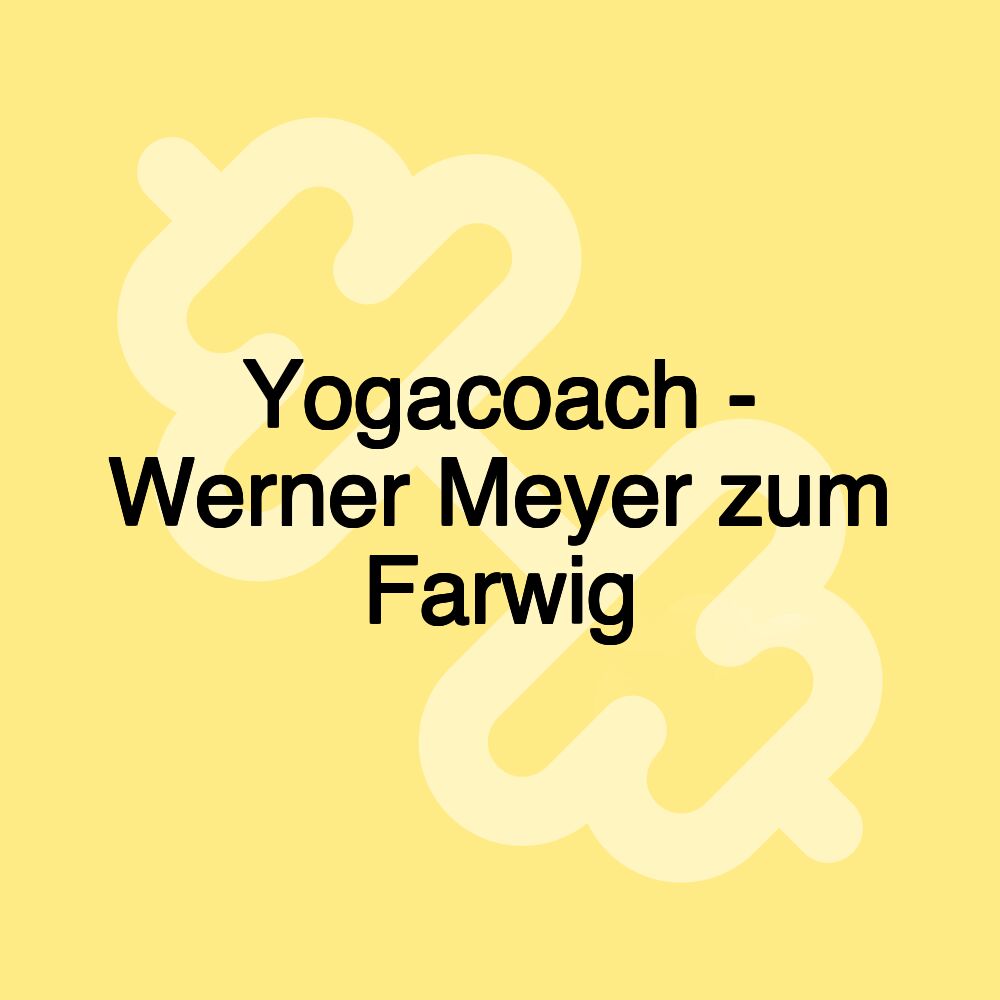 Yogacoach - Werner Meyer zum Farwig