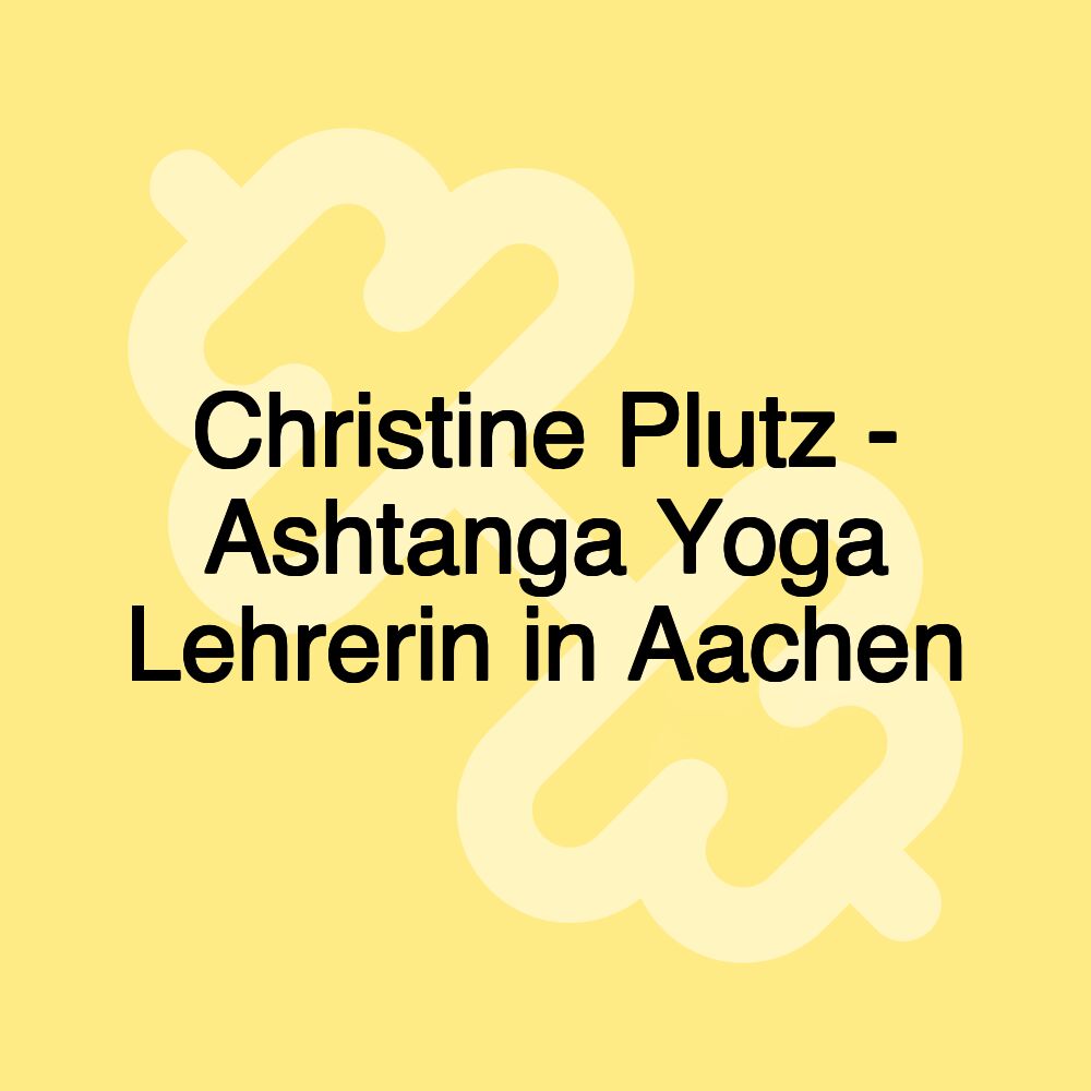 Christine Plutz - Ashtanga Yoga Lehrerin in Aachen