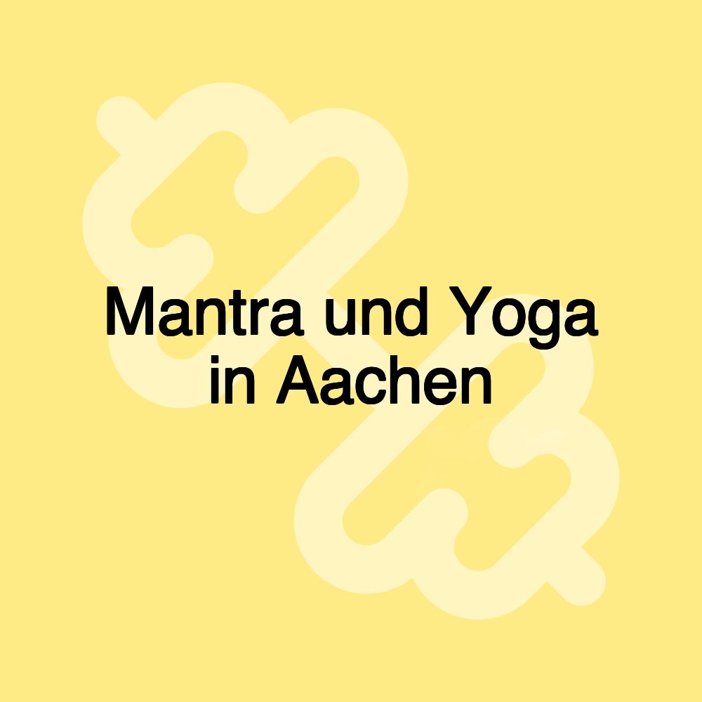 Mantra und Yoga in Aachen