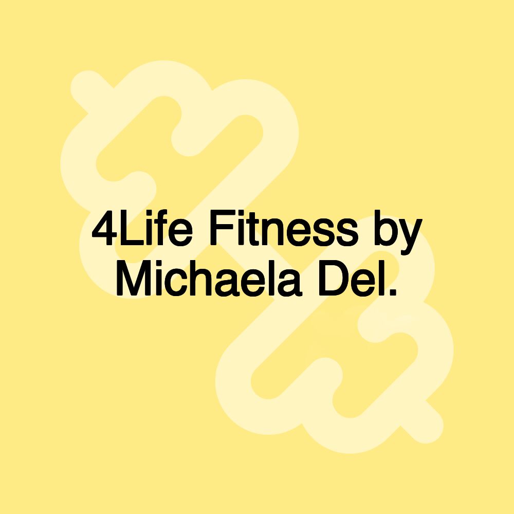 4Life Fitness by Michaela Del.