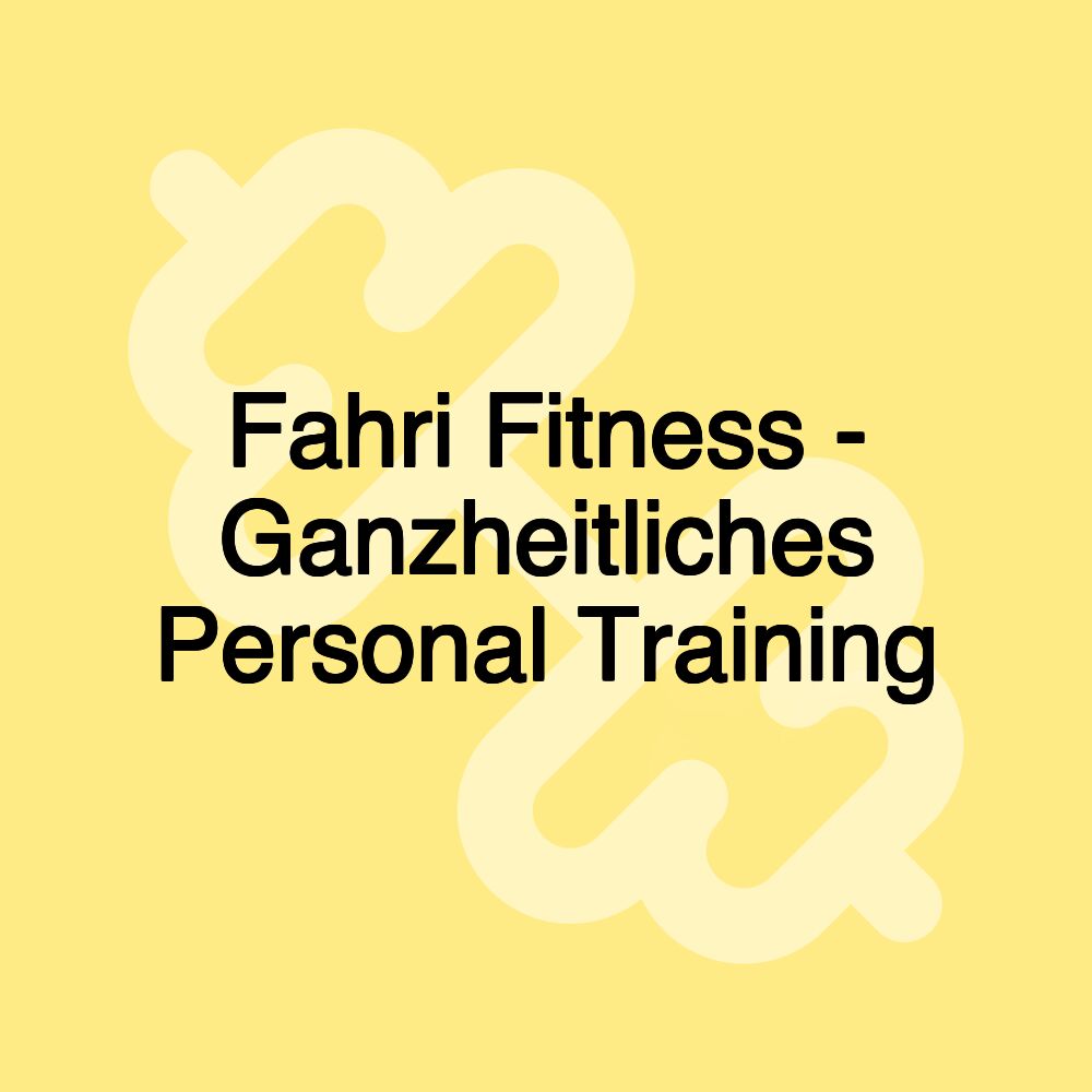 Fahri Fitness - Ganzheitliches Personal Training