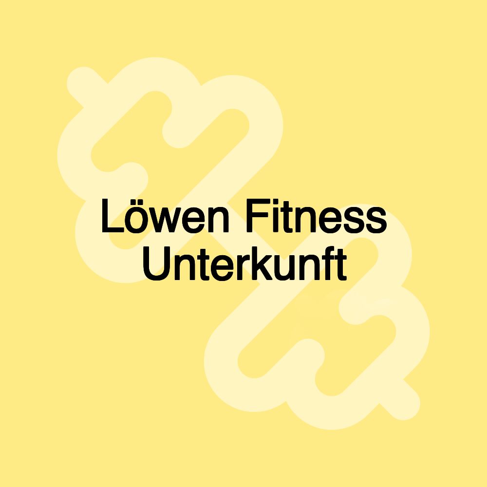 Löwen Fitness Unterkunft