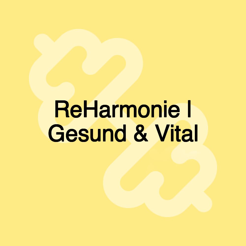 ReHarmonie | Gesund & Vital