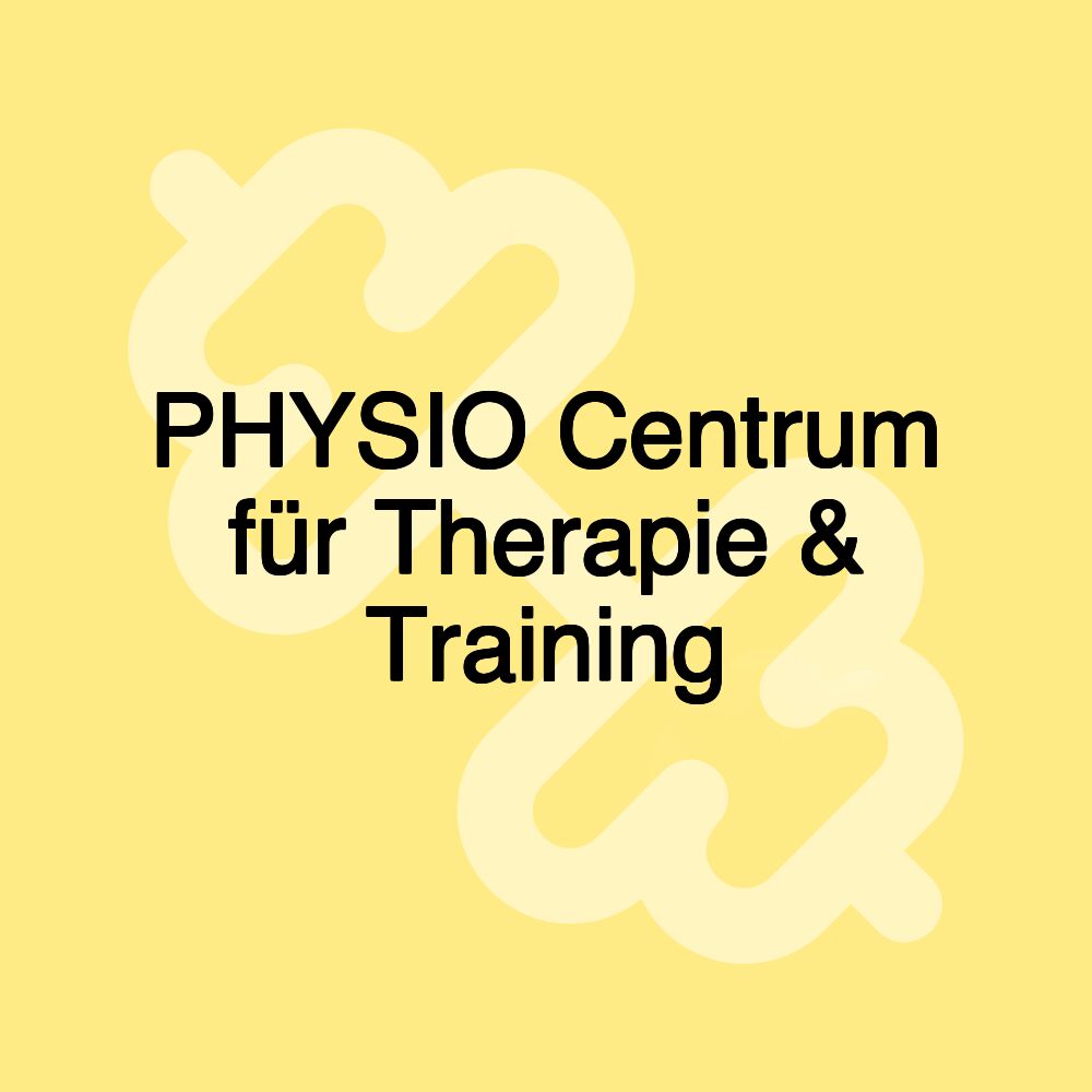 PHYSIO Centrum für Therapie & Training