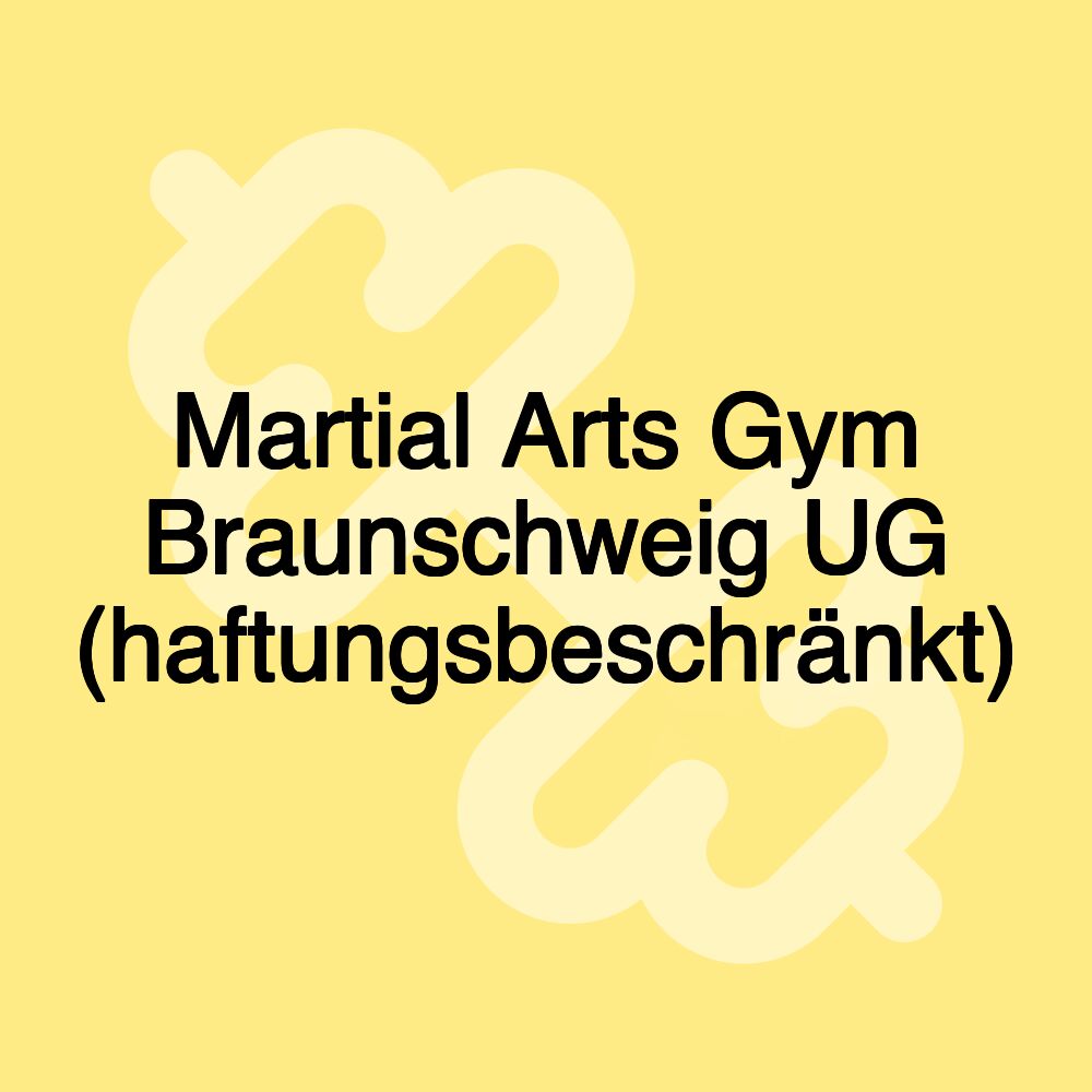 Martial Arts Gym Braunschweig UG (haftungsbeschränkt)