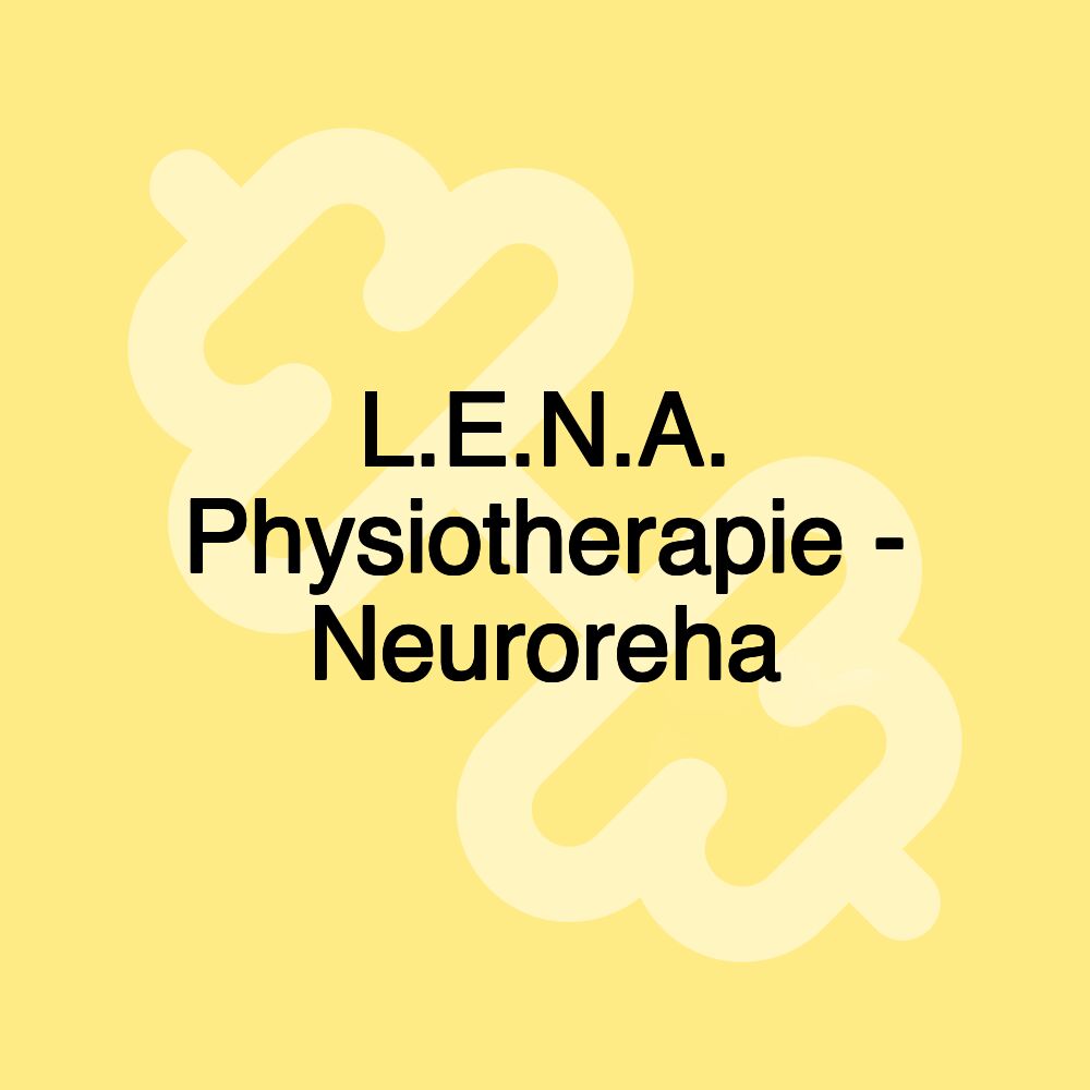 L.E.N.A. Physiotherapie - Neuroreha