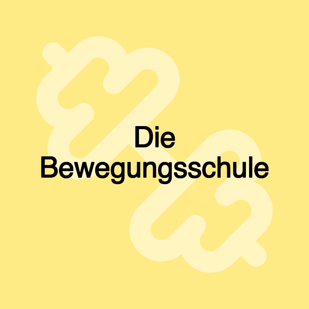 Die Bewegungsschule