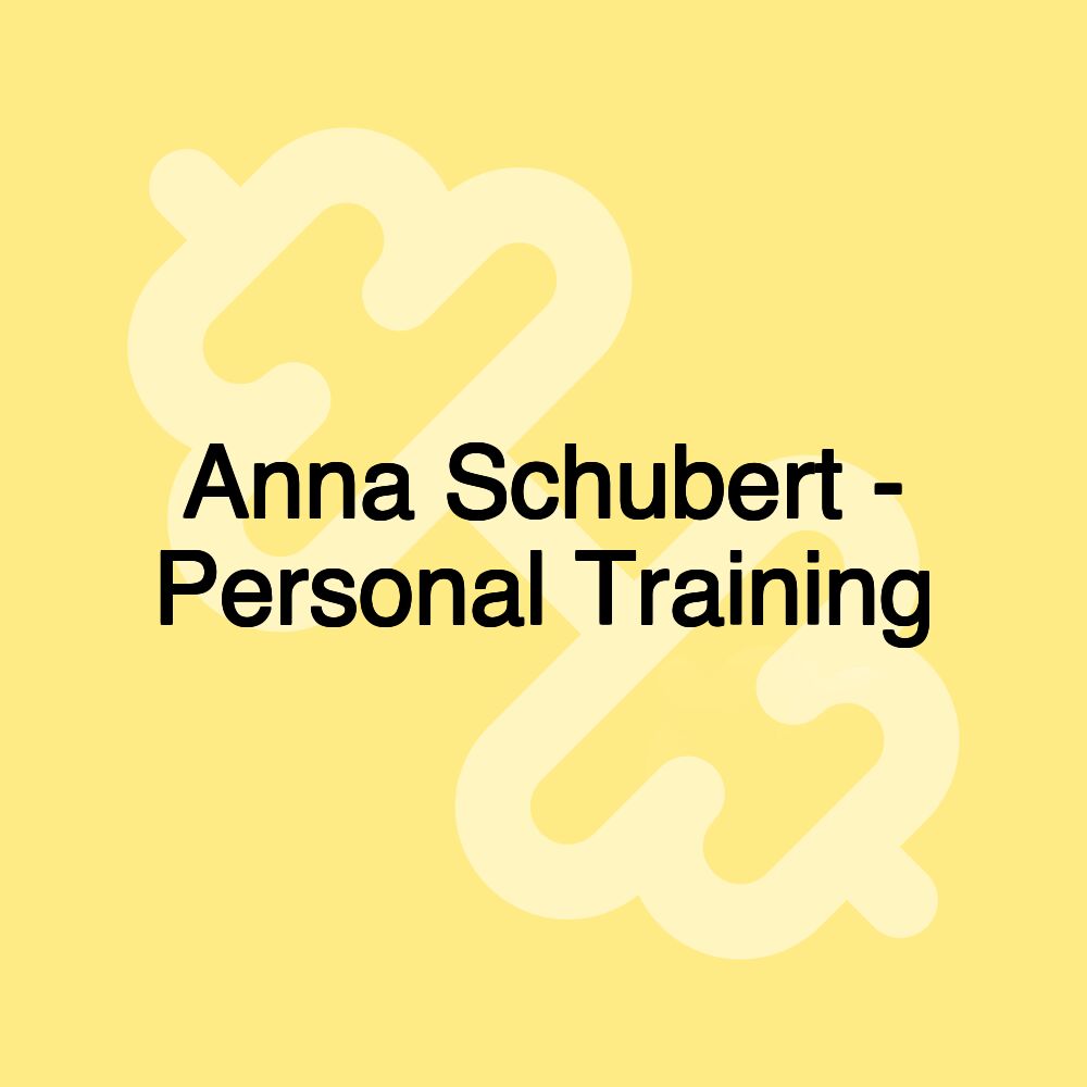 Anna Schubert - Personal Training