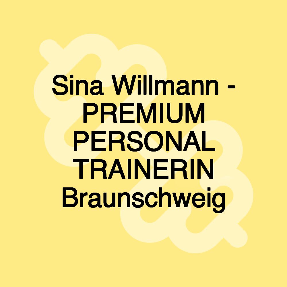 Sina Willmann - PREMIUM PERSONAL TRAINERIN Braunschweig