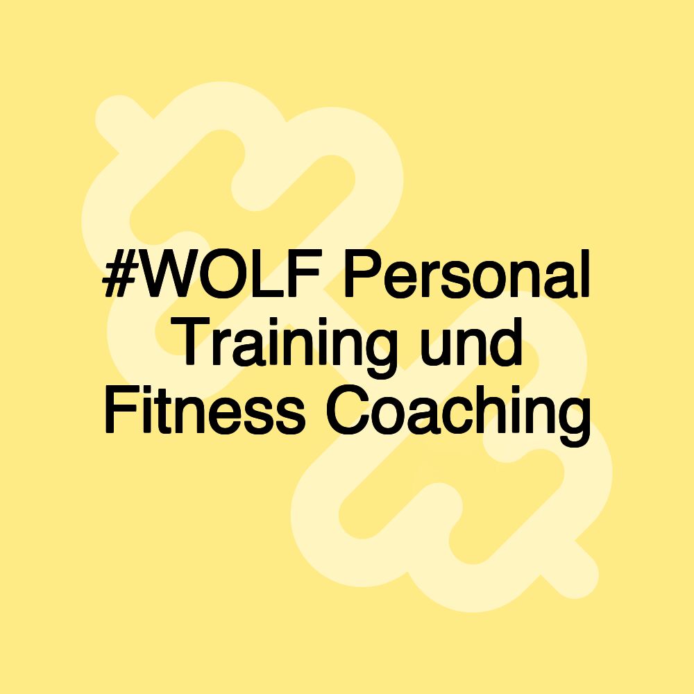 #WOLF Personal Training und Fitness Coaching