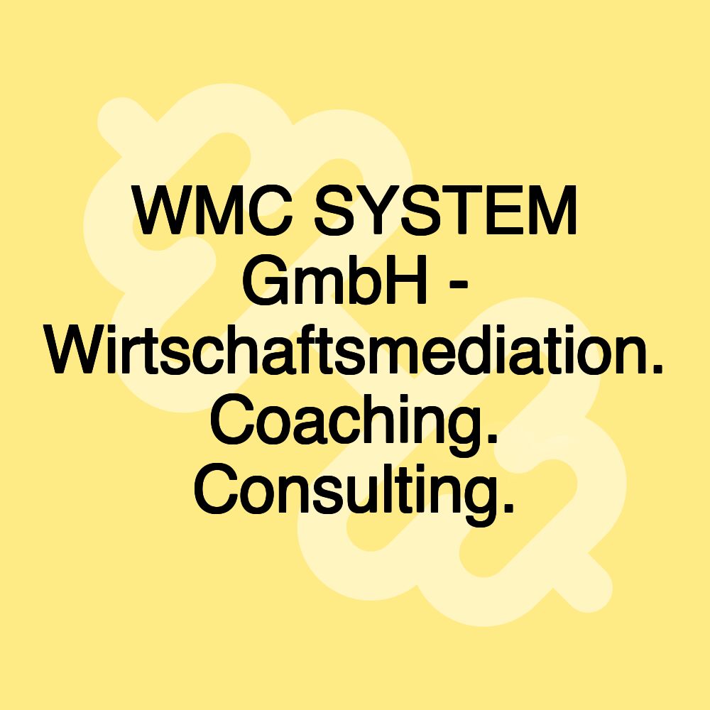 WMC SYSTEM GmbH - Wirtschaftsmediation. Coaching. Consulting.