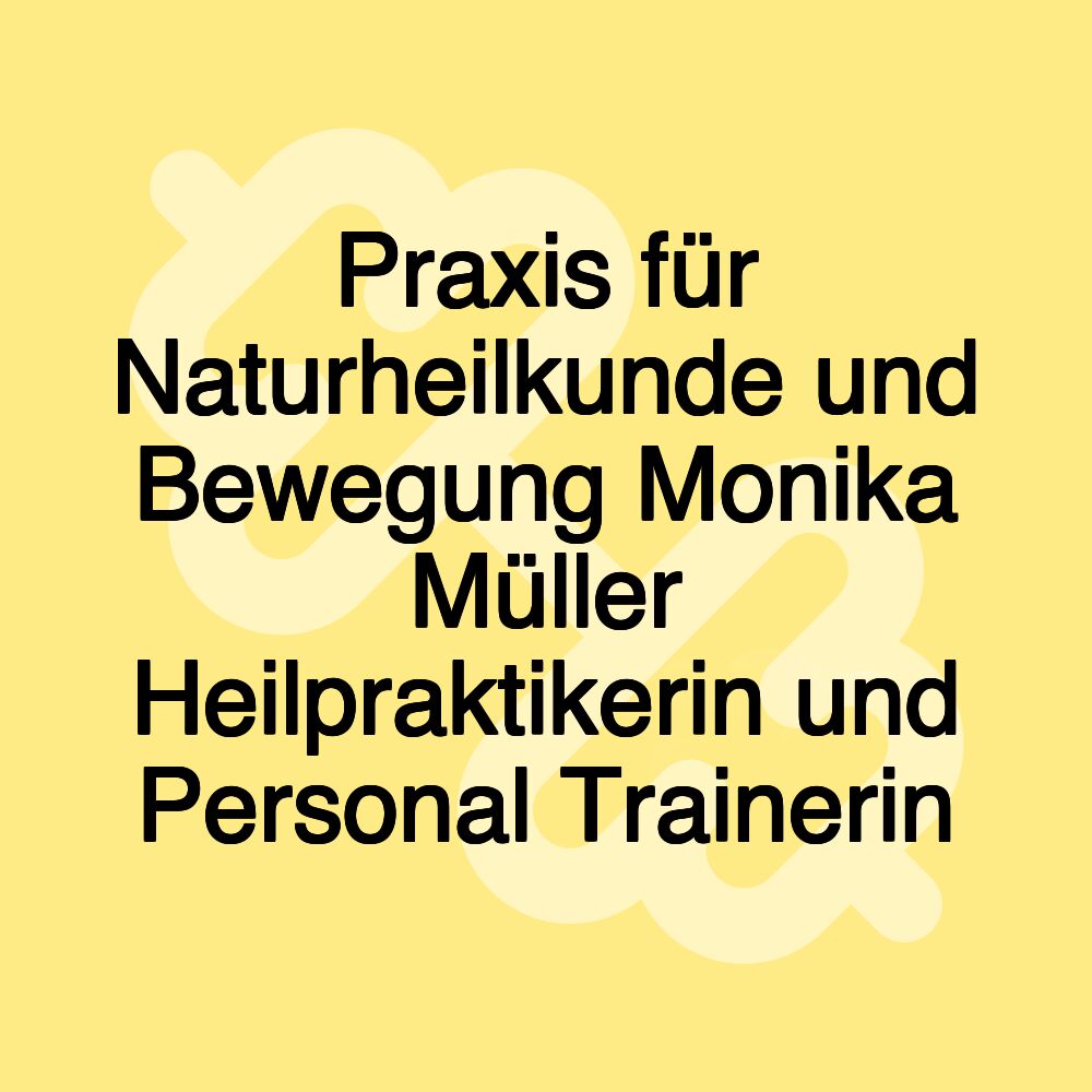 Praxis für Naturheilkunde und Bewegung Monika Müller Heilpraktikerin und Personal Trainerin