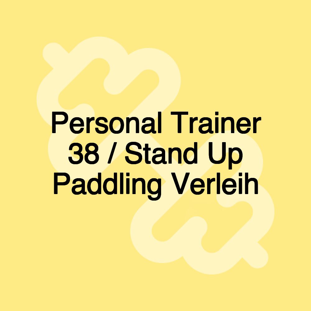 Personal Trainer 38 / Stand Up Paddling Verleih