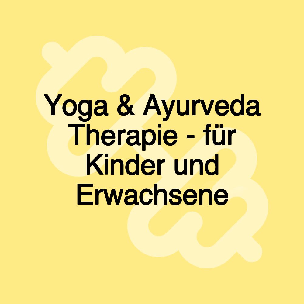 Yoga & Ayurveda Therapie - für Kinder und Erwachsene