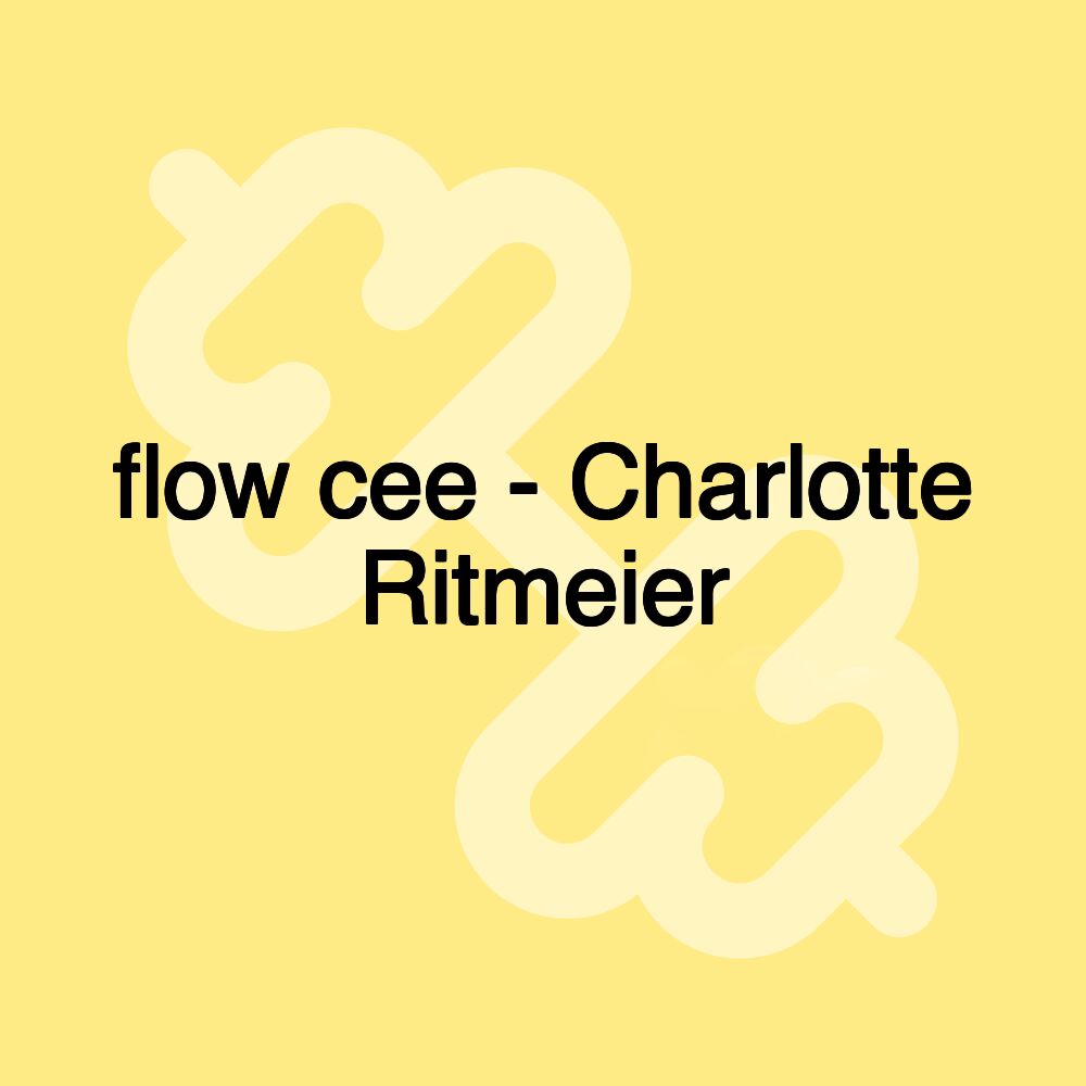 flow cee - Charlotte Ritmeier