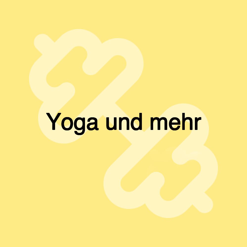 Yoga und mehr