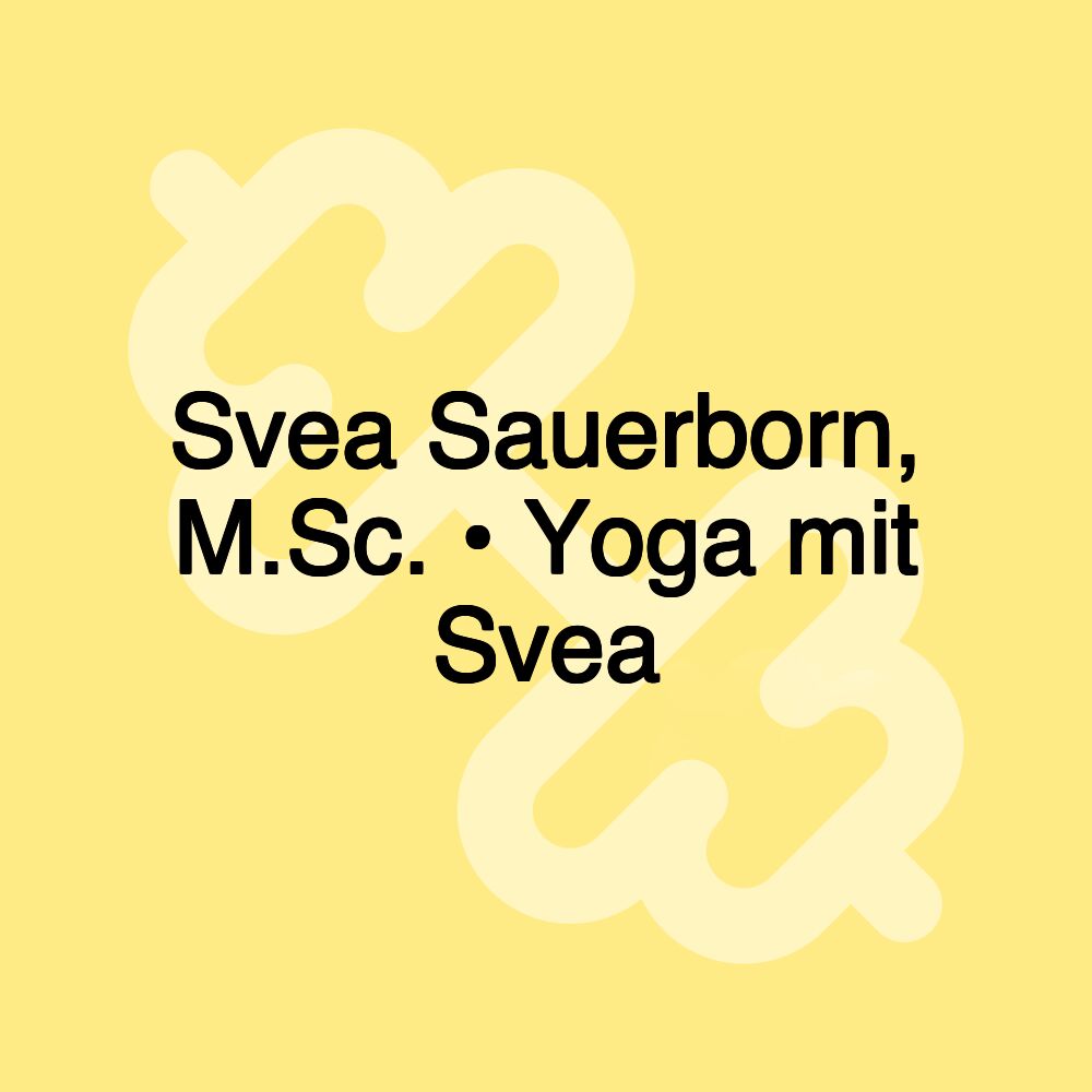 Svea Sauerborn, M.Sc. • Yoga mit Svea