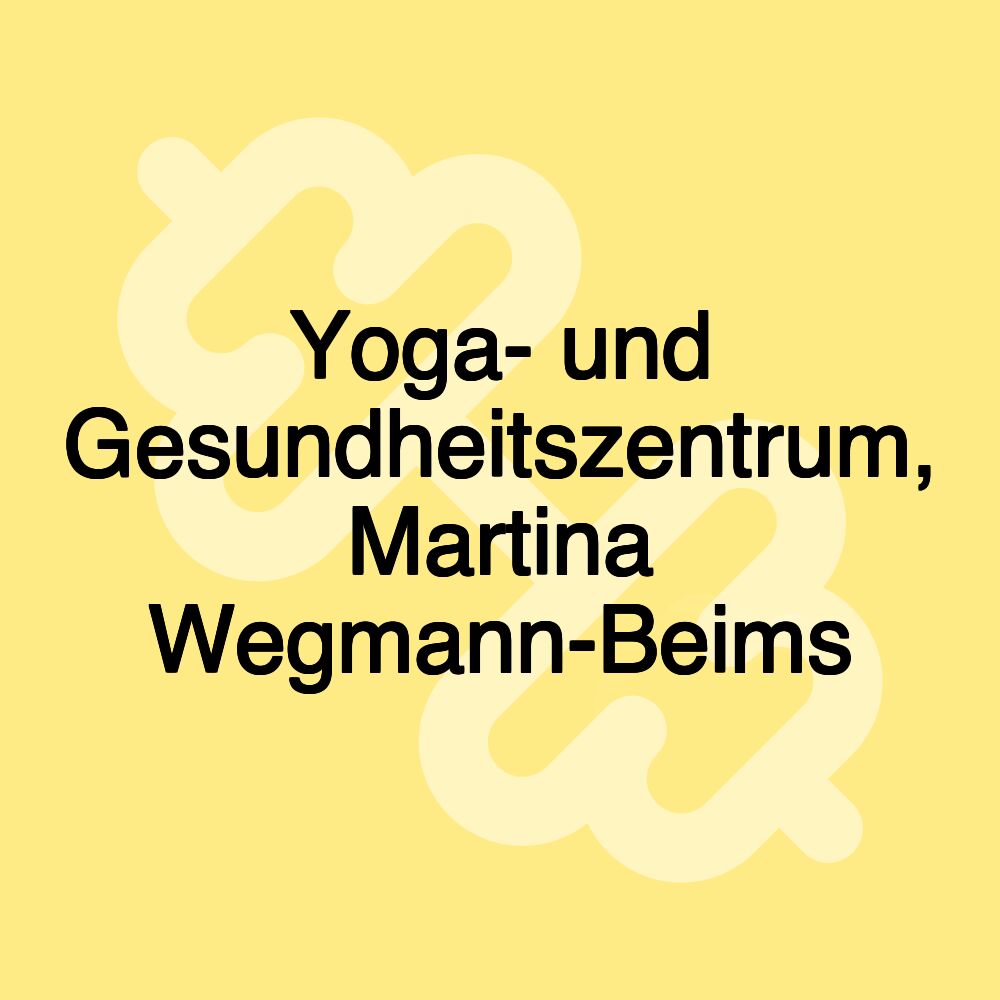 Yoga- und Gesundheitszentrum, Martina Wegmann-Beims