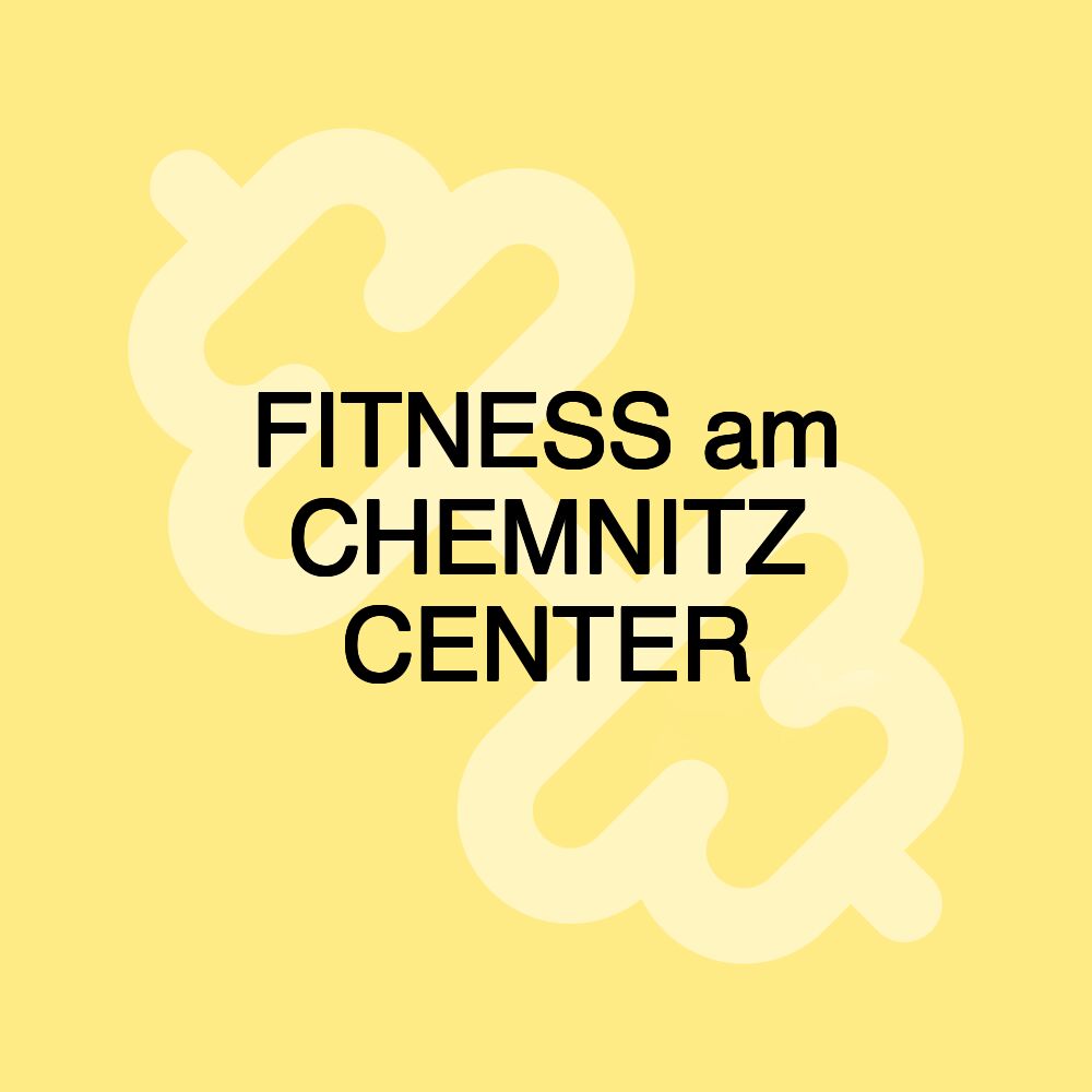 FITNESS am CHEMNITZ CENTER