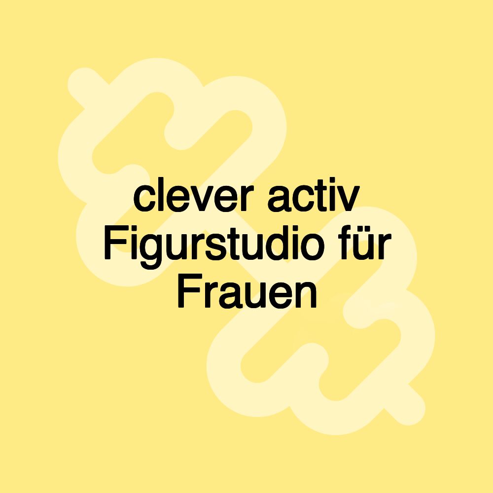 clever activ Figurstudio für Frauen