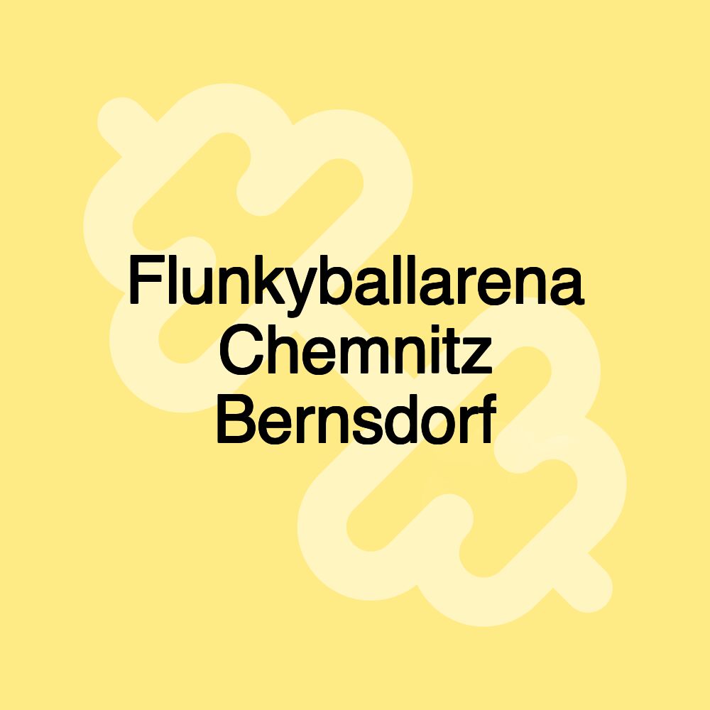 Flunkyballarena Chemnitz Bernsdorf