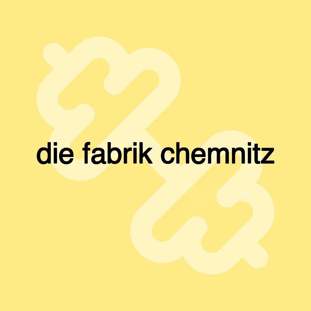 die fabrik chemnitz