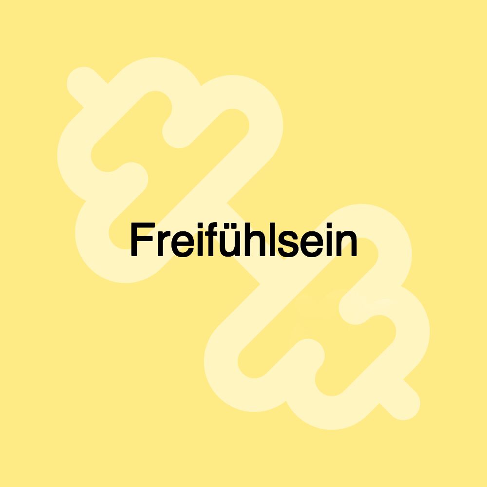 Freifühlsein