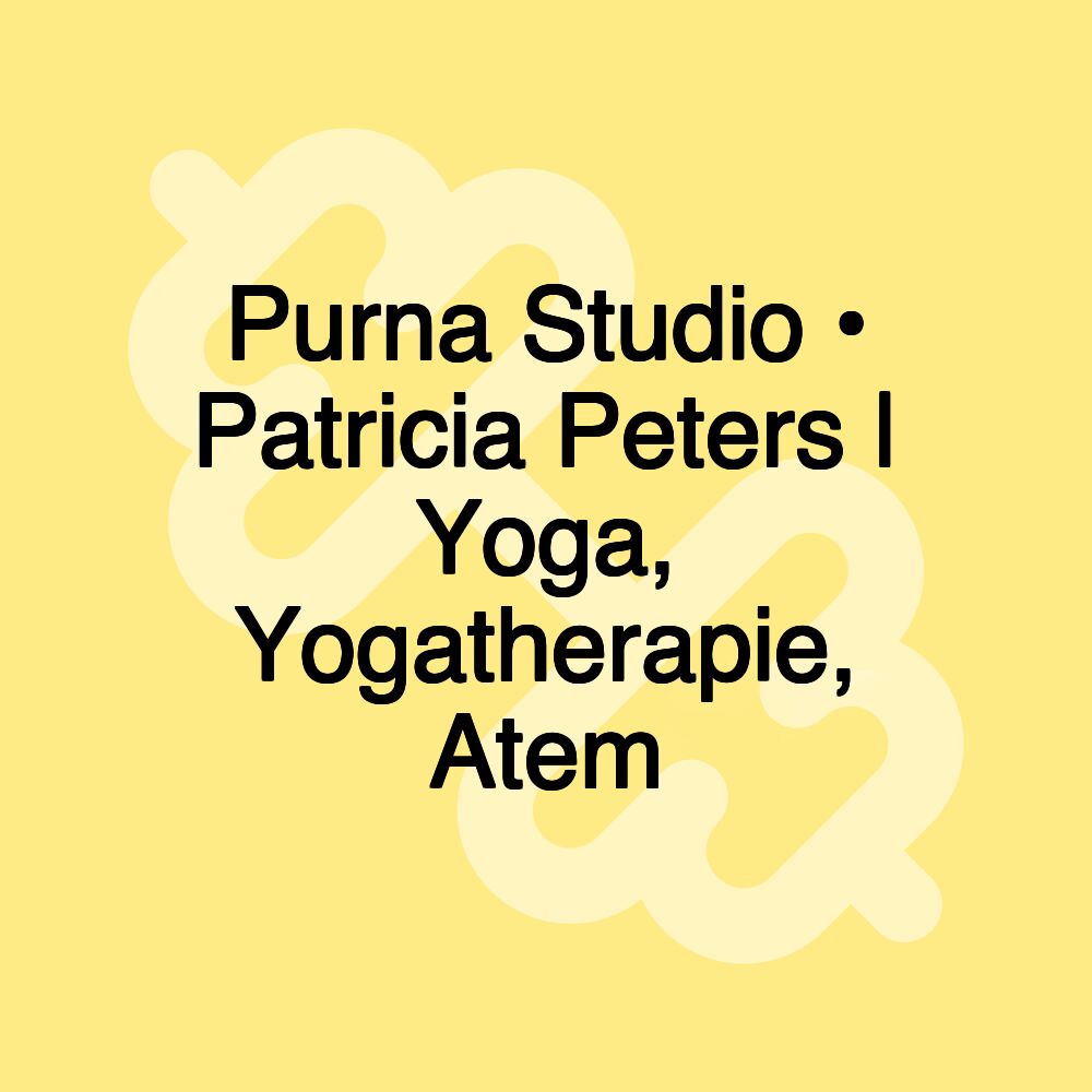 Purna Studio • Patricia Peters | Yoga, Yogatherapie, Atem