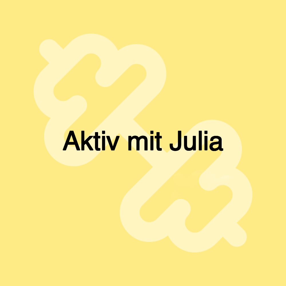 Aktiv mit Julia