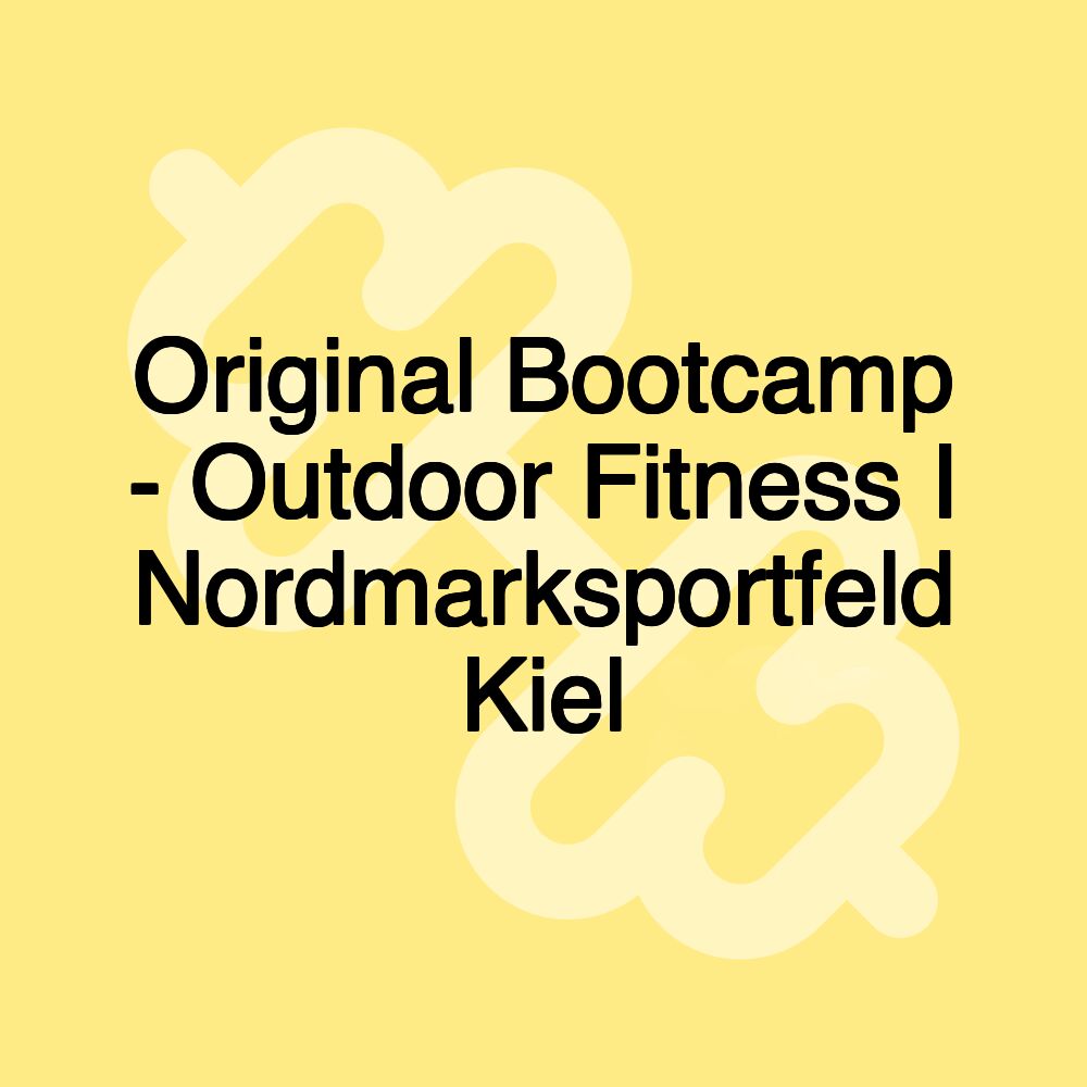 Original Bootcamp - Outdoor Fitness I Nordmarksportfeld Kiel