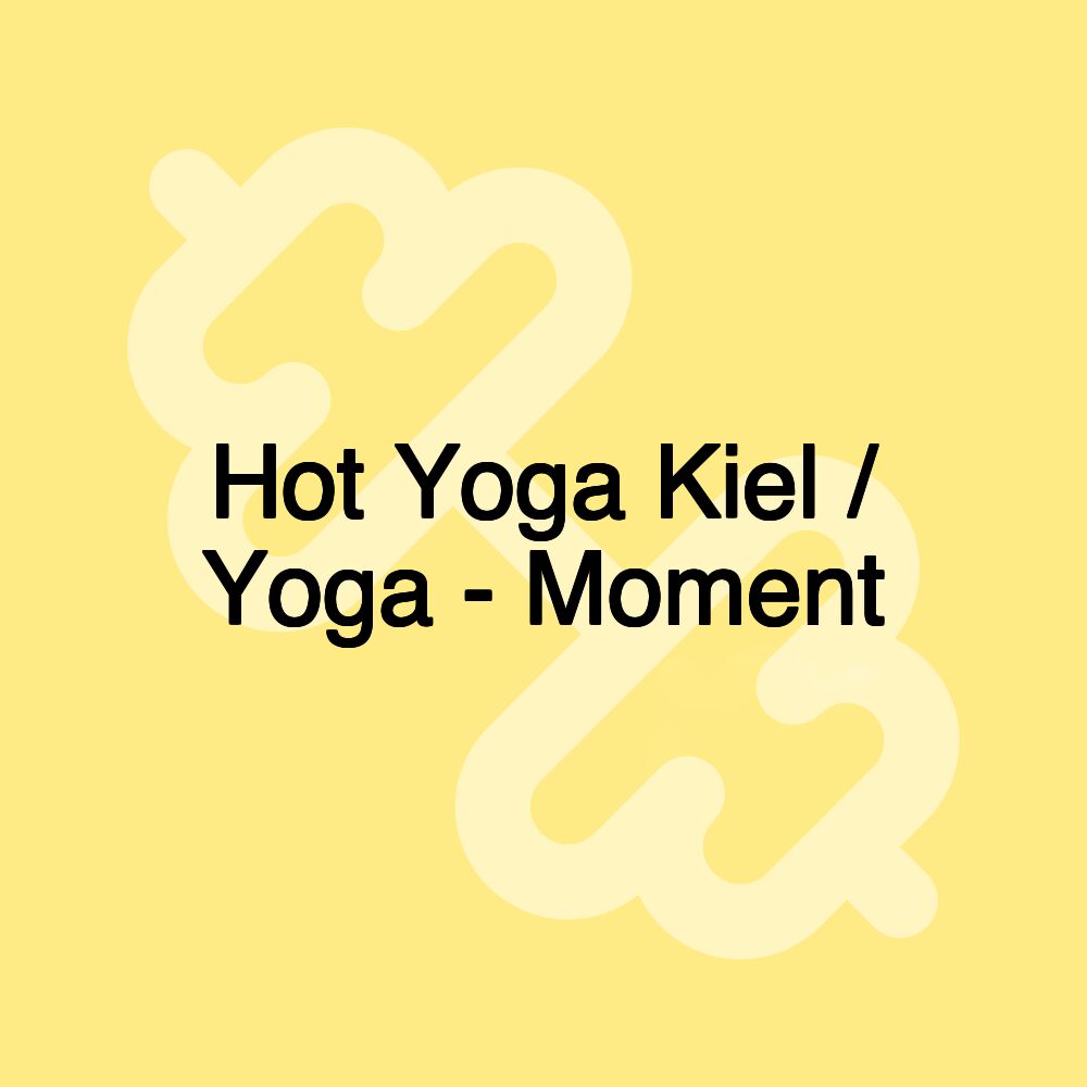 Hot Yoga Kiel / Yoga - Moment