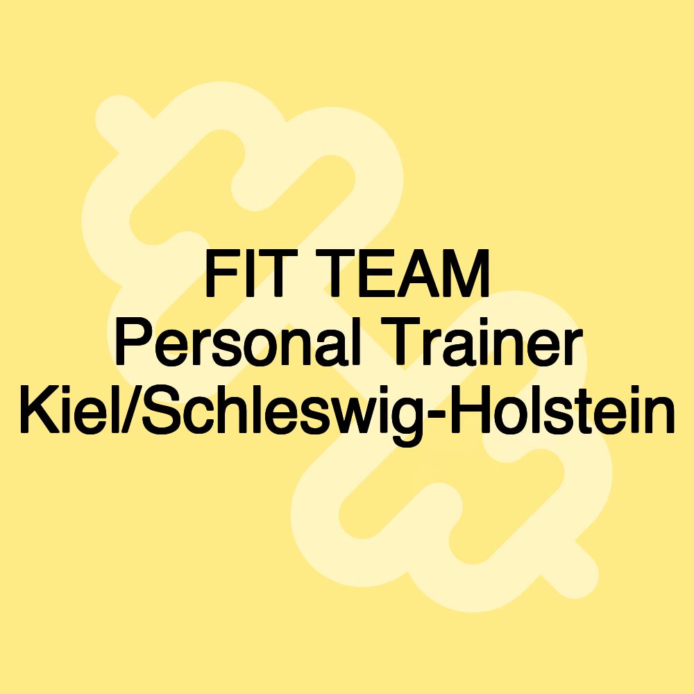 FIT TEAM Personal Trainer Kiel/Schleswig-Holstein