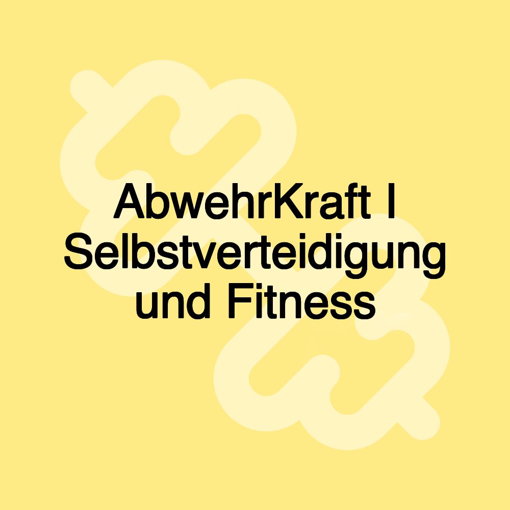 AbwehrKraft I Selbstverteidigung und Fitness