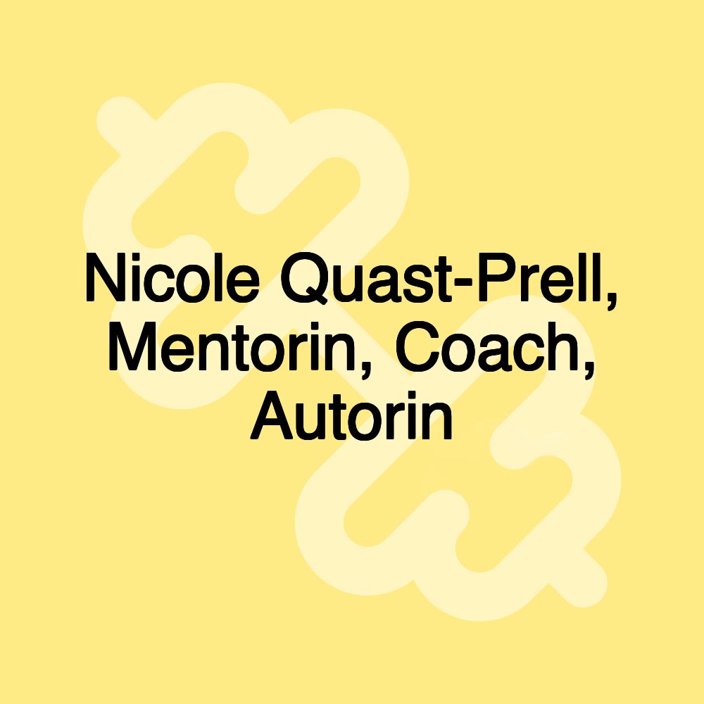 Nicole Quast-Prell, Mentorin, Coach, Autorin