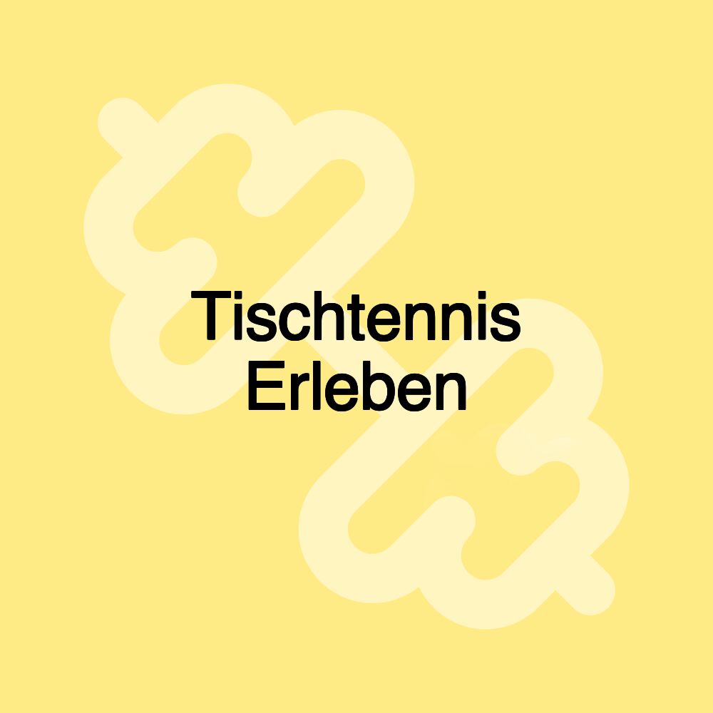 Tischtennis Erleben