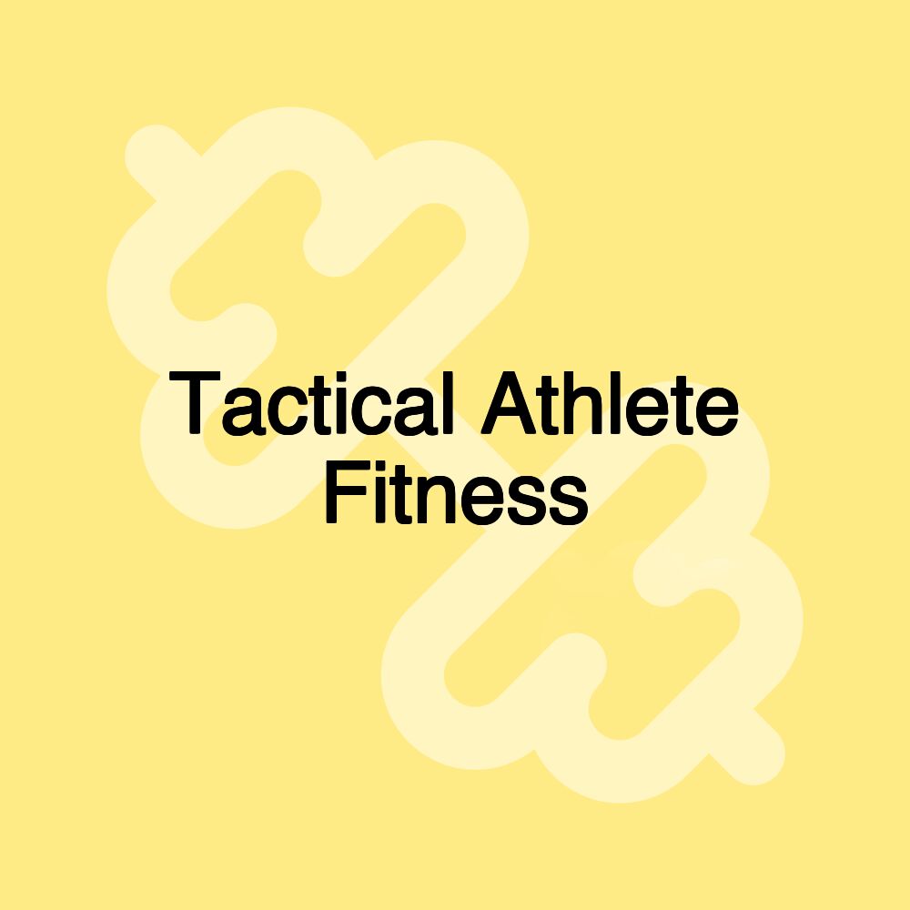 Tactical Athlete Fitness