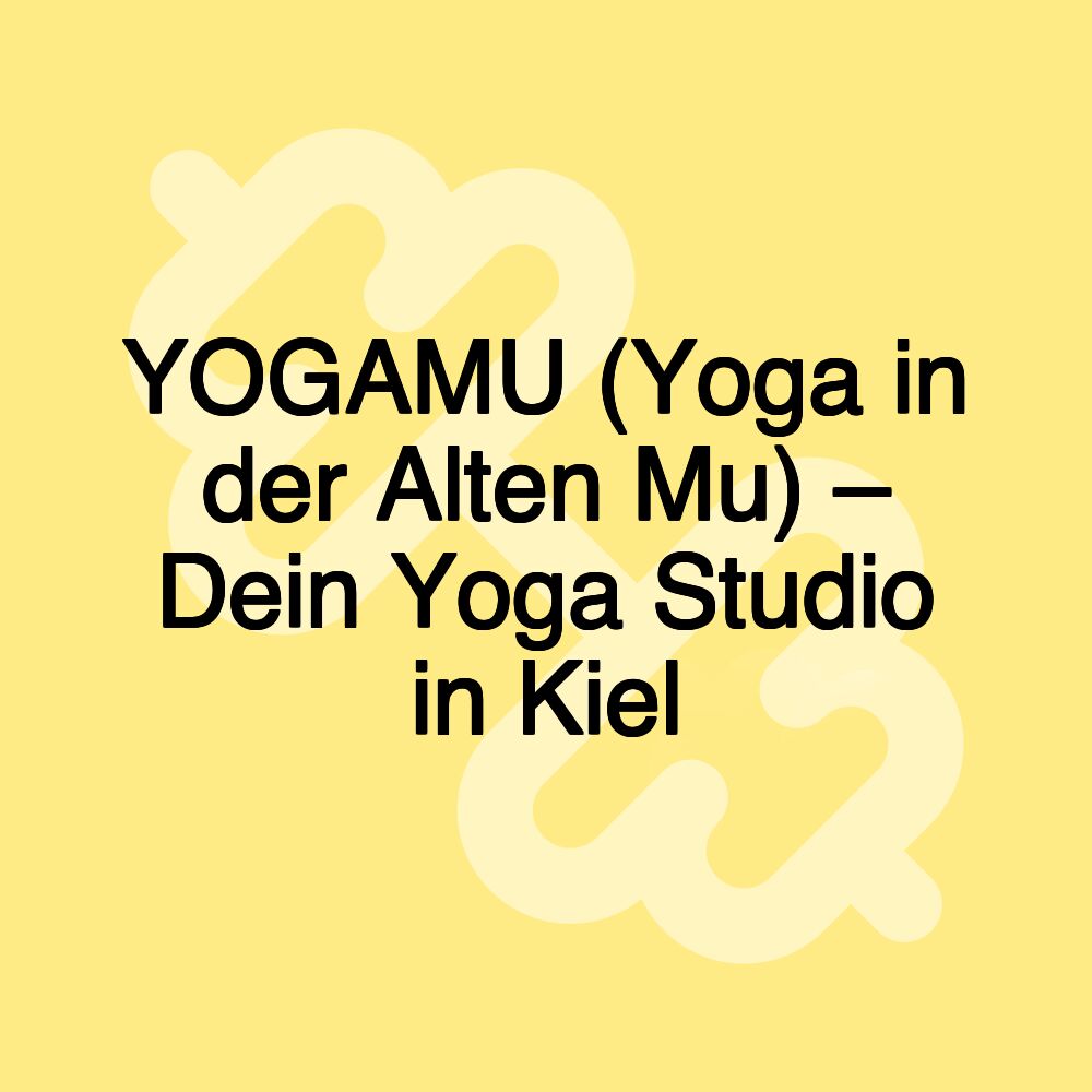 YOGAMU (Yoga in der Alten Mu) – Dein Yoga Studio in Kiel