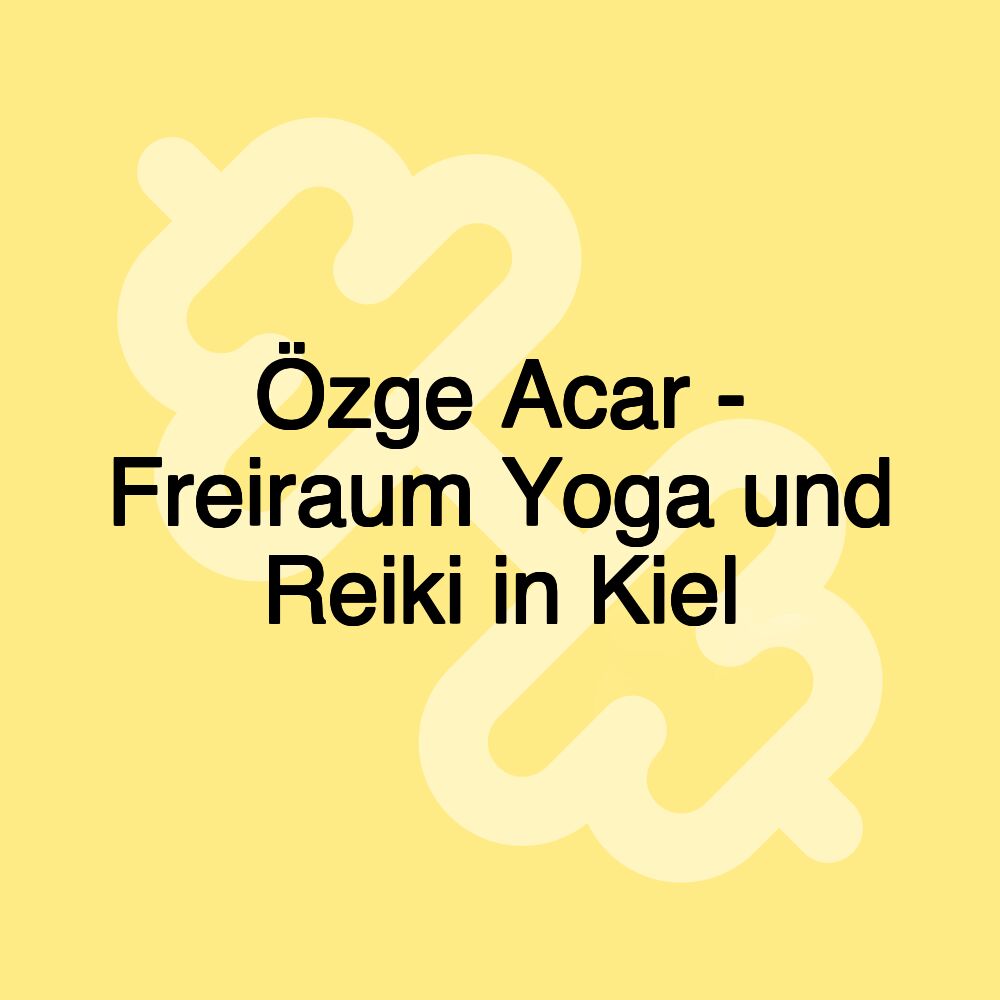 Özge Acar - Freiraum Yoga und Reiki in Kiel