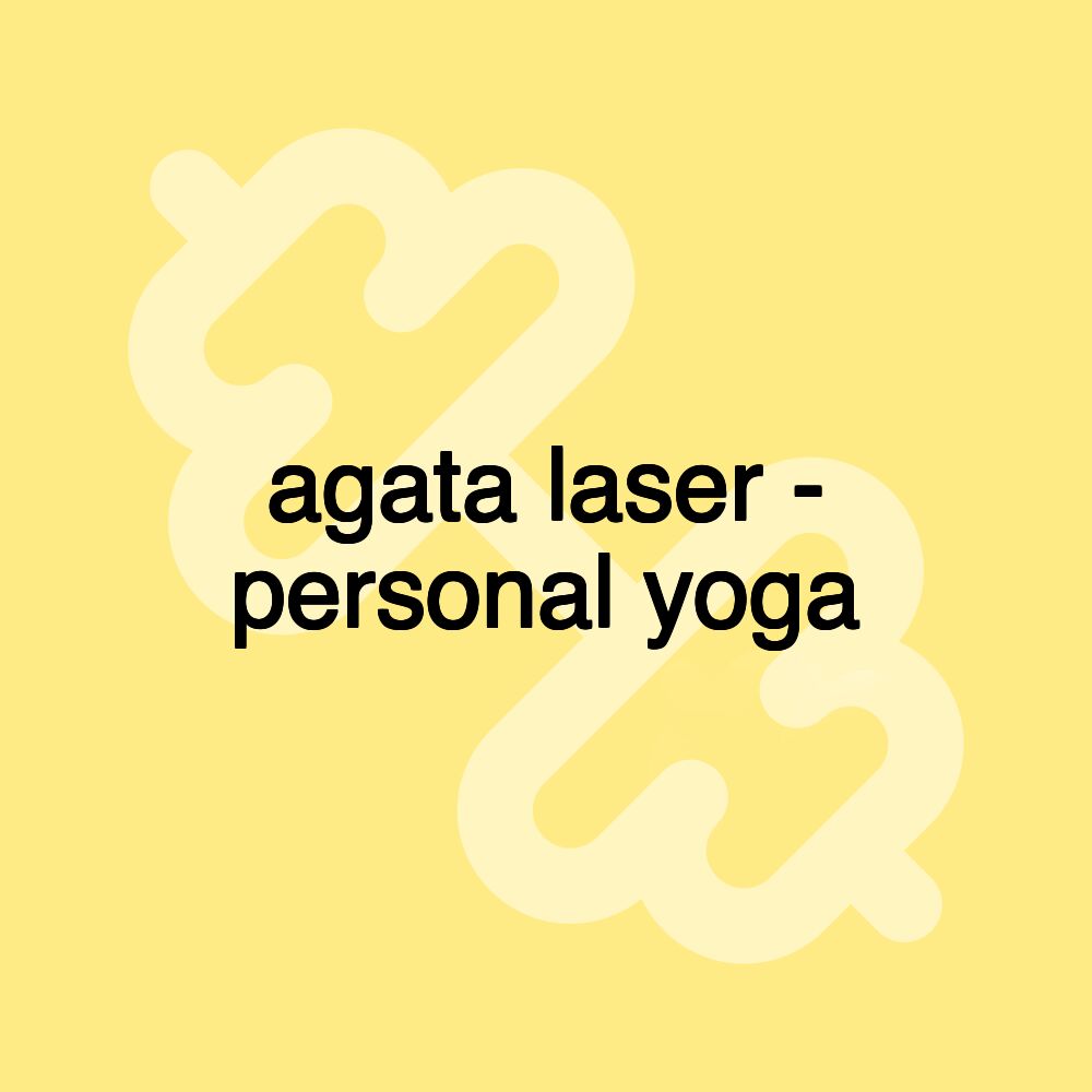 agata laser - personal yoga