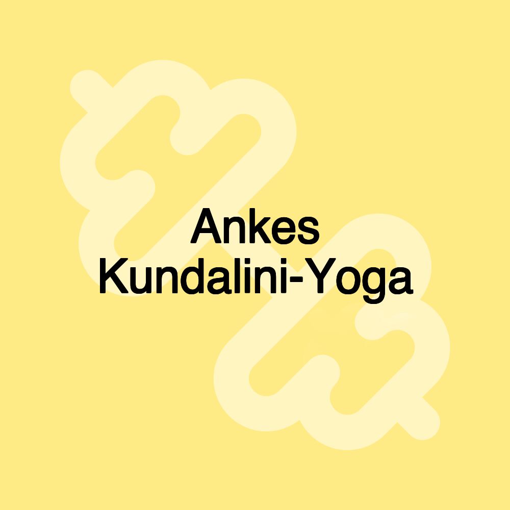 Ankes Kundalini-Yoga