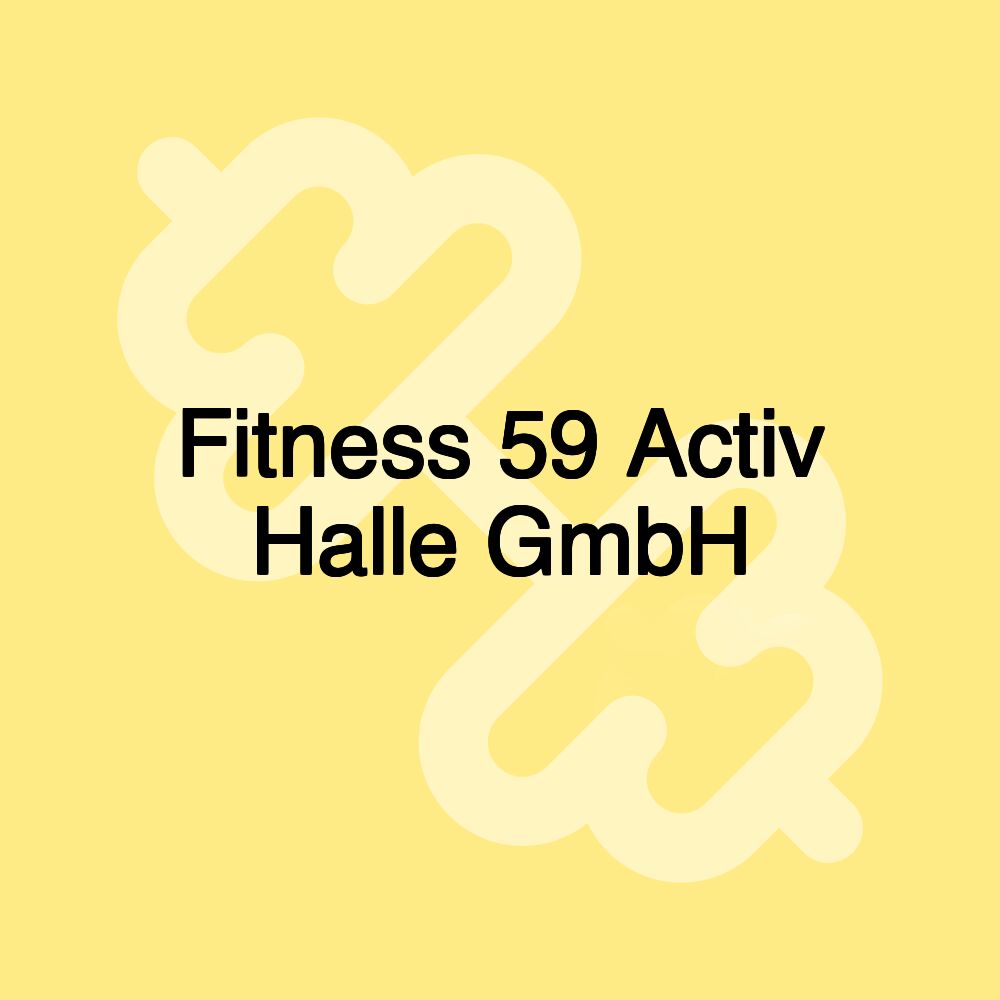 Fitness 59 Activ Halle GmbH