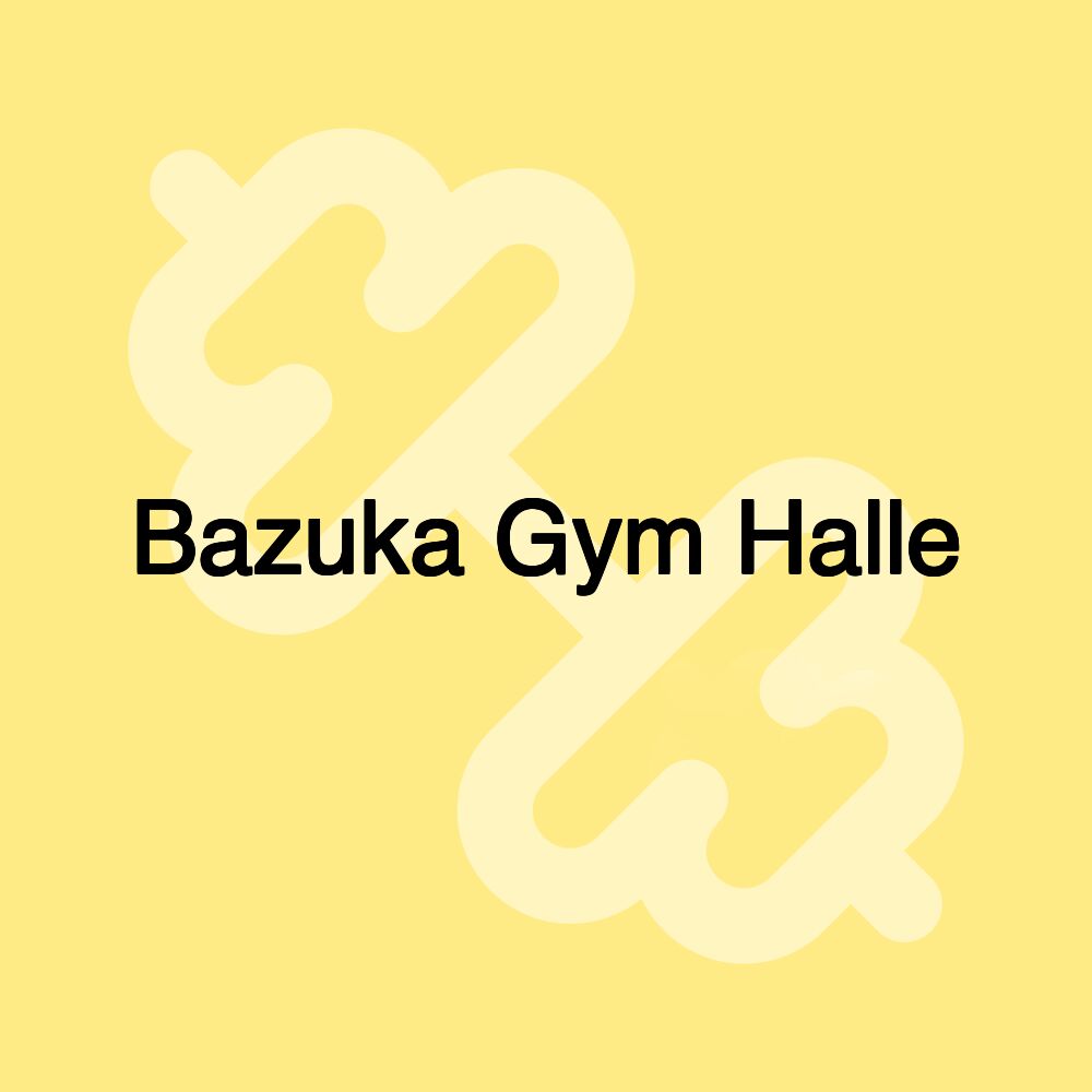 Bazuka Gym Halle