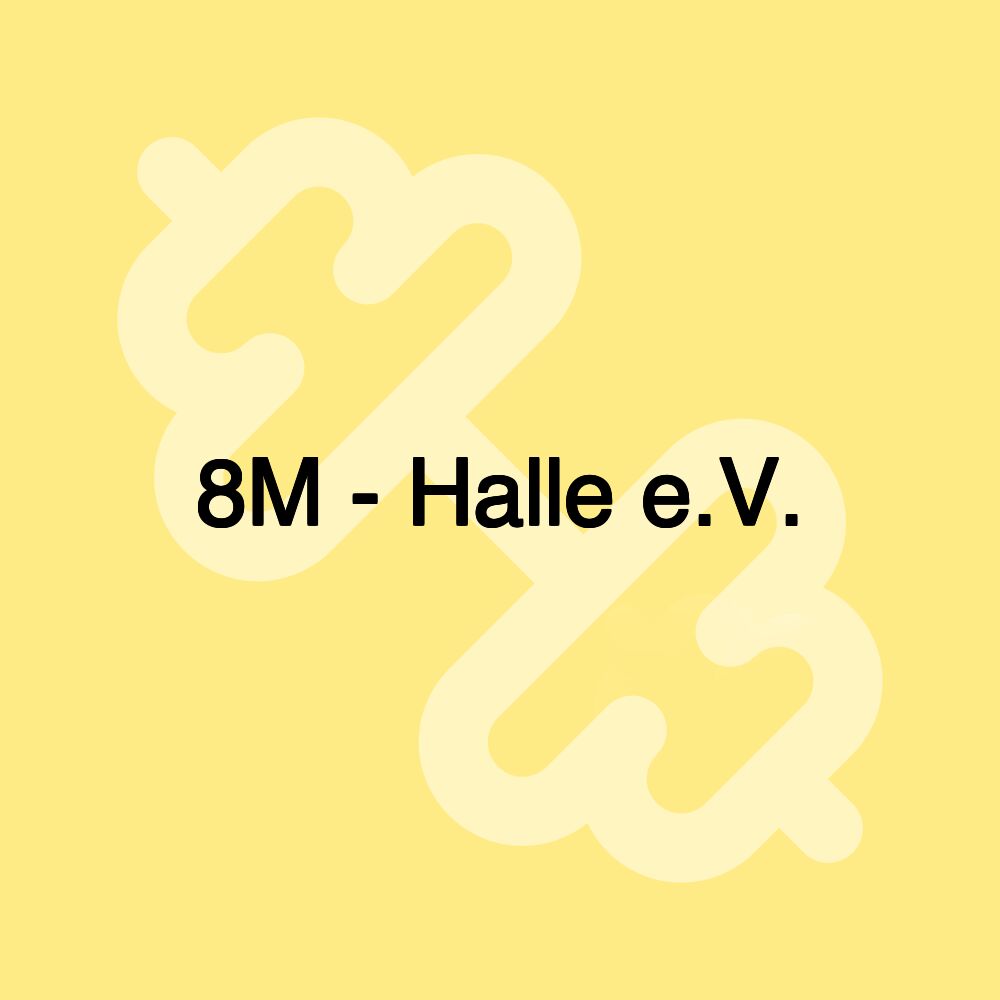 8M - Halle e.V.