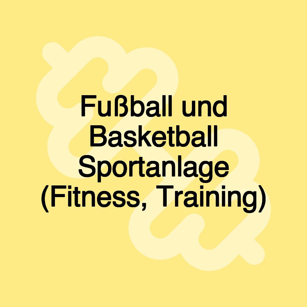 Fußball und Basketball Sportanlage (Fitness, Training)