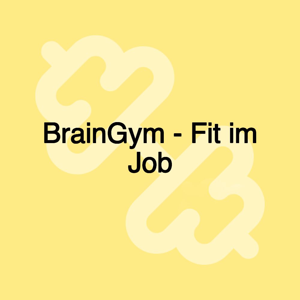 BrainGym - Fit im Job