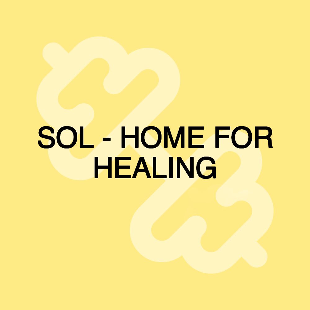 SOL - HOME FOR HEALING