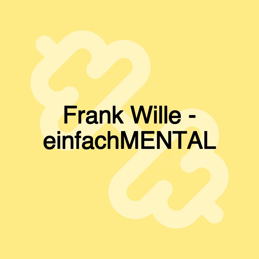 Frank Wille - einfachMENTAL